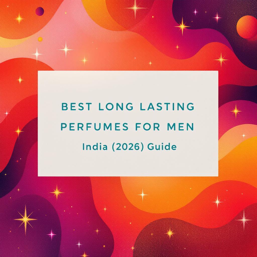 Best Long Lasting Perfumes for Men in India (2026 Guide)